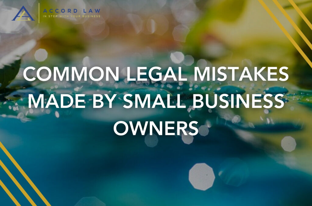 Common Legal Mistakes Made by Small Business Owners