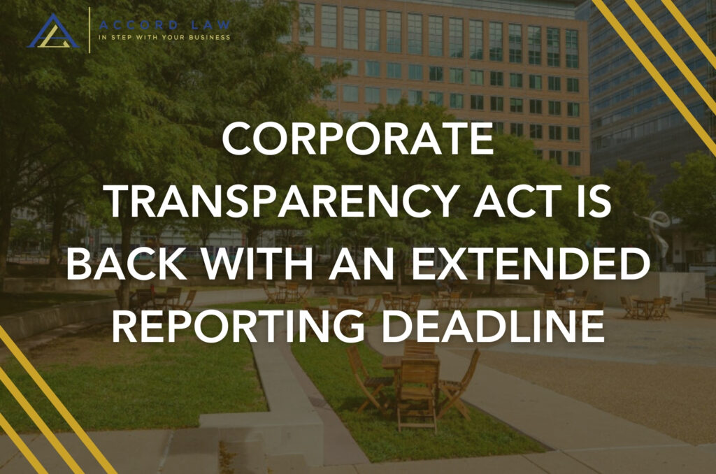 CORPORATE TRANSPARENCY ACT IS BACK WITH AN EXTENDED REPORTING DEADLINE